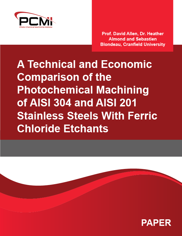 A Technical and Economic Comparison of the Photochemical Machining of AISI 304 and AISI 201 Stainless Steels With Ferric Chloride Etchants