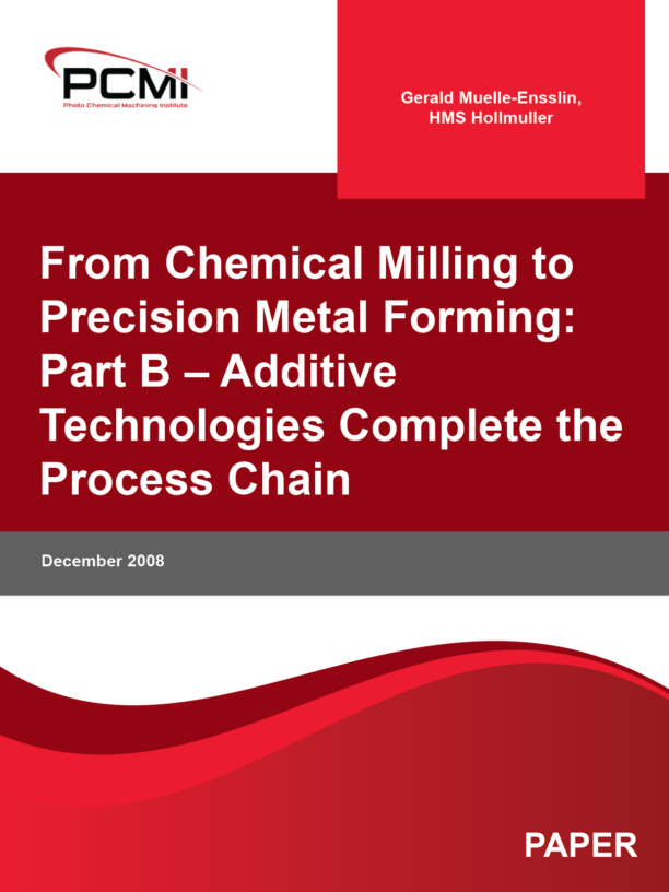 From Chemical Milling to Precision Metal Forming: Part B – Additive Technologies Complete the Process Chain