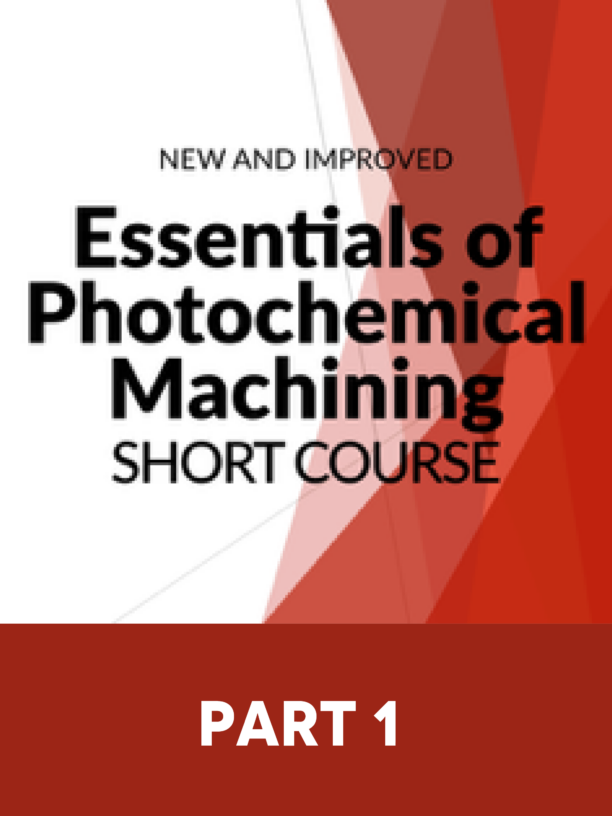 Part 1: Photochemical Machining and Process Control